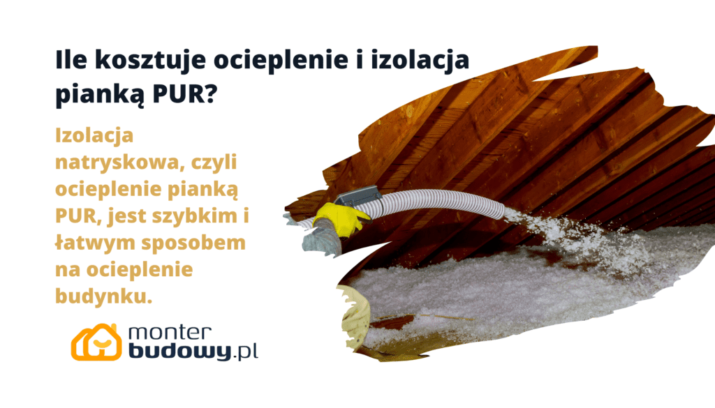 Ile kosztuje ocieplenie i izolacja pianką PUR