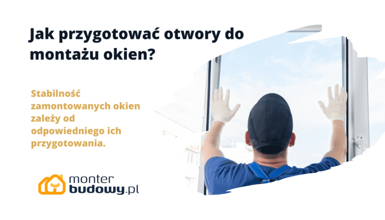 Jak przygotować otwory do montażu okien