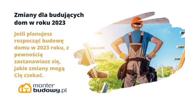 Zmiany dla budujących dom w roku 2023