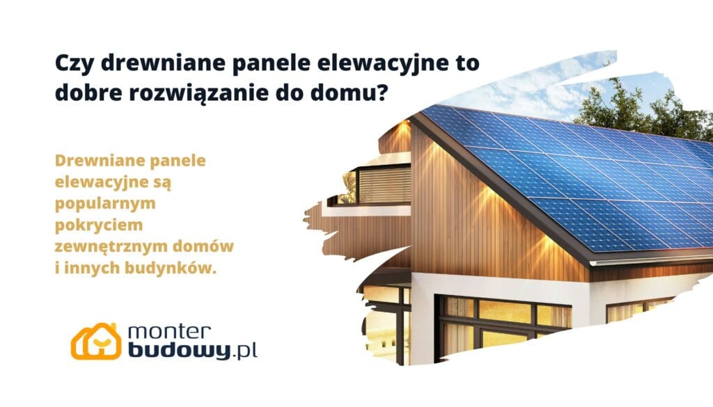 Czy drewniane panele elewacyjne to dobre rozwiązanie do domu