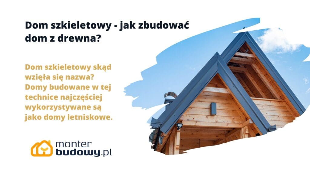 Dom szkieletowy - jak zbudować dom z drewna