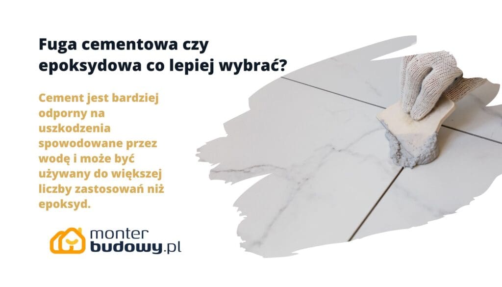 Fuga cementowa czy epoksydowa co lepiej wybrać