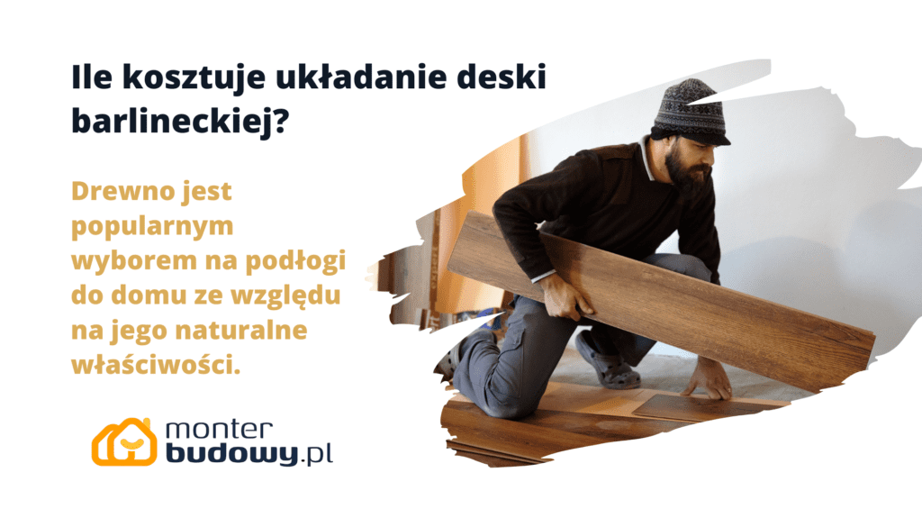 Ile kosztuje układanie deski barlineckiej