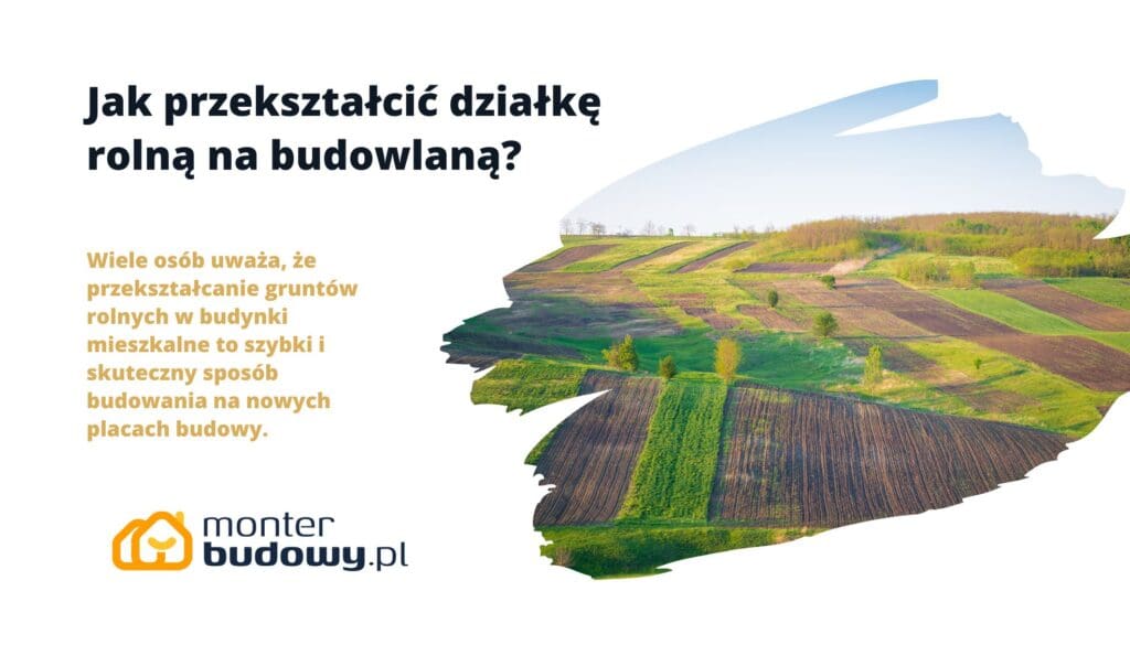 Jak przekształcić działkę rolną na budowlaną