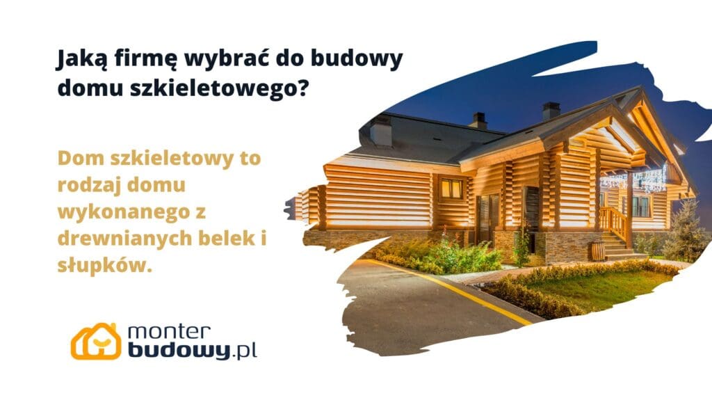 Jaką firmę wybrać do budowy domu szkieletowego