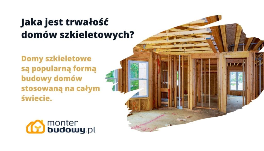 Jaka jest trwałość domów szkieletowych