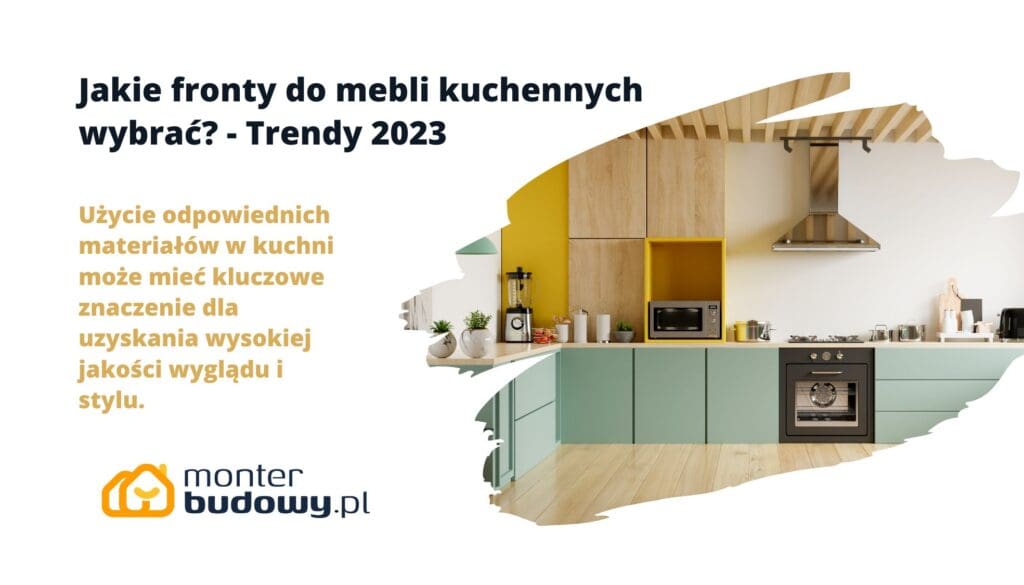 Jakie fronty do mebli kuchennych wybrać - Trendy 2023