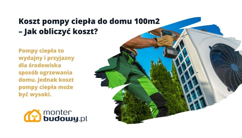 Koszt pompy ciepła do domu 100m2 – Jak obliczyć koszt