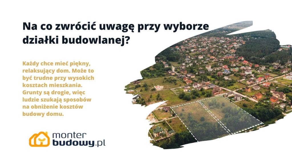 Na co zwrócić uwagę przy wyborze działki budowlanej