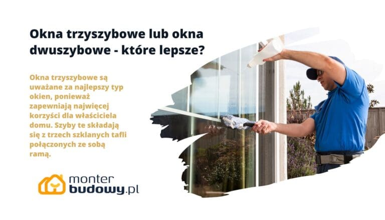 Okna trzyszybowe lub okna dwuszybowe - które lepsze