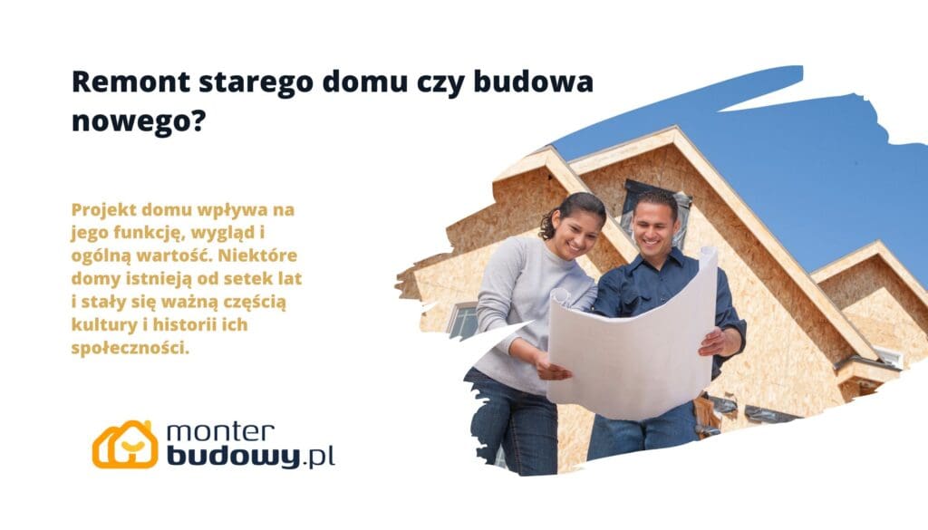 Remont starego domu czy budowa nowego