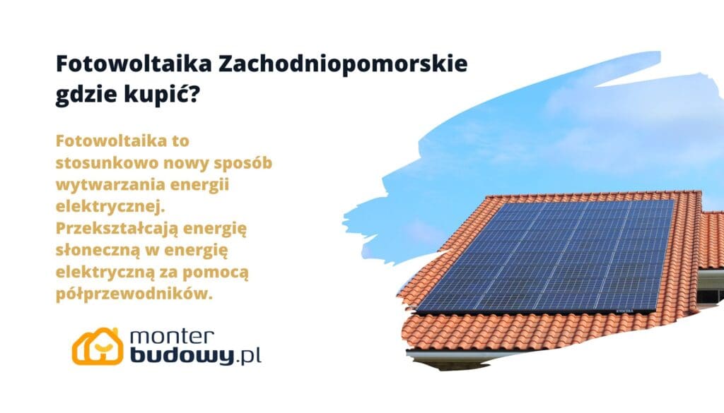 Fotowoltaika Zachodniopomorskie gdzie kupić