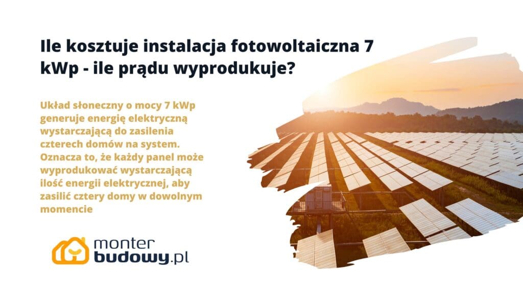 Ile kosztuje instalacja fotowoltaiczna 7 kWp - ile prądu wyprodukuje