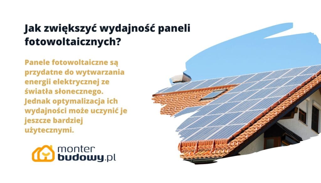 Jak zwiększyć wydajność paneli fotowoltaicznych