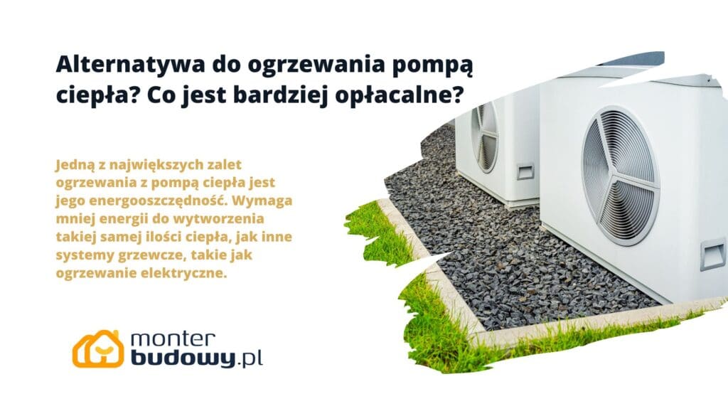 Alternatywa do ogrzewania pompą ciepła Co jest bardziej opłacalne