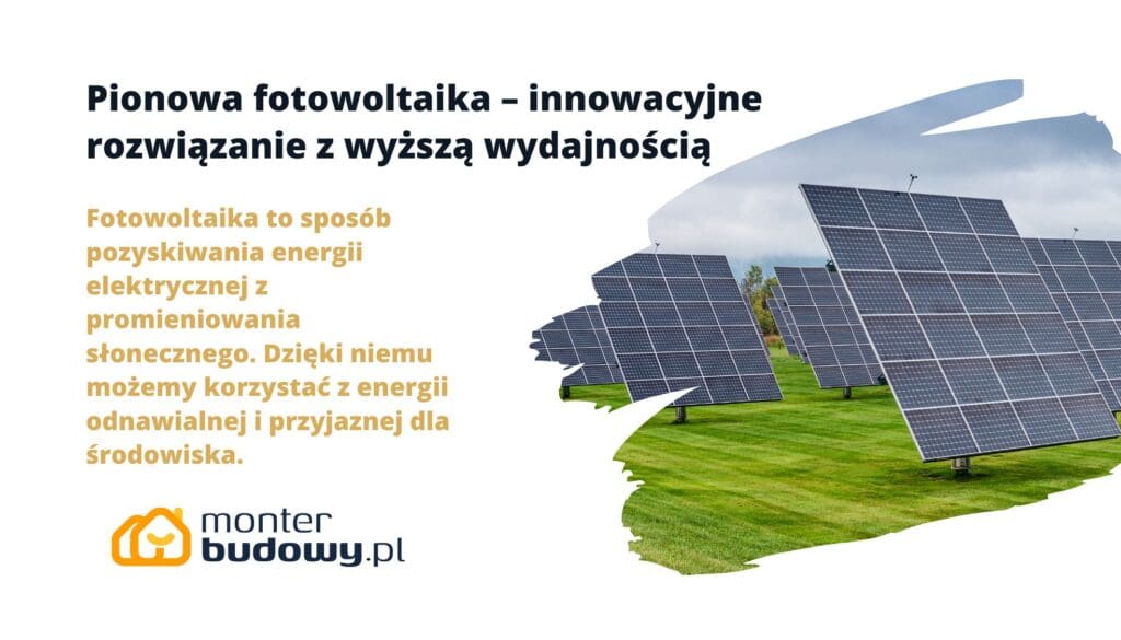 Pionowa fotowoltaika – innowacyjne rozwiązanie z wyższą wydajnością