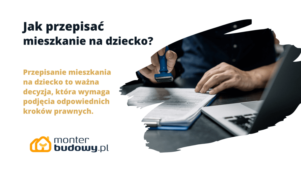 Jak przepisać mieszkanie na dziecko