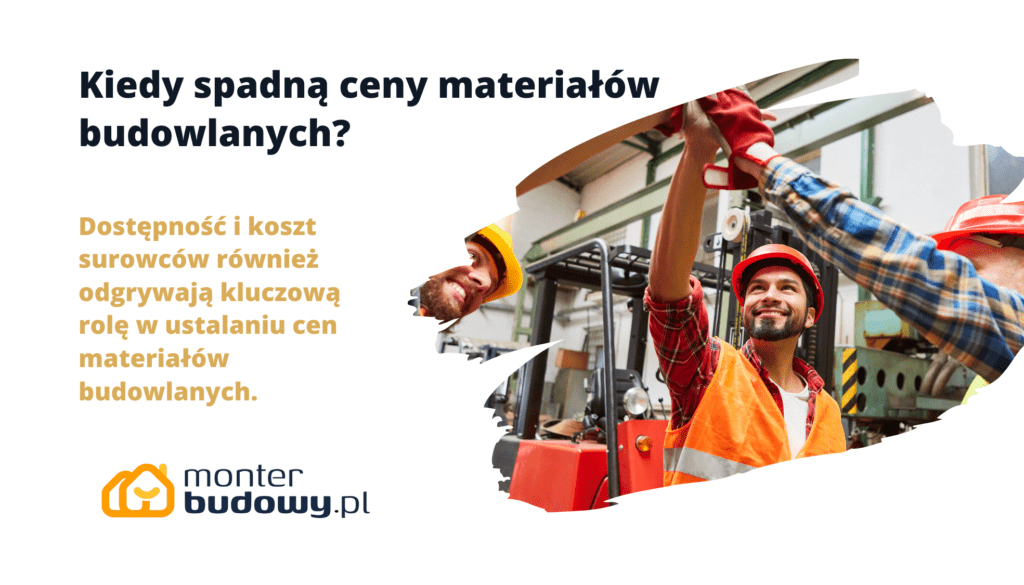 Kiedy spadną ceny materiałów budowlanych