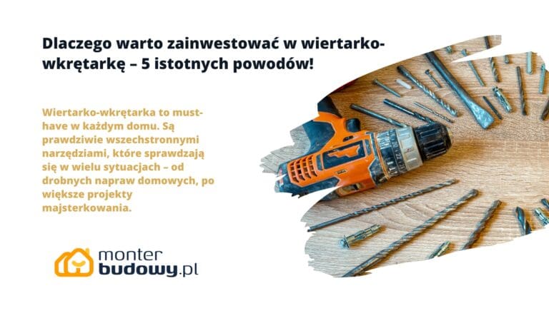 Dlaczego warto zainwestować w wiertarko-wkrętarkę – 5 istotnych powodów
