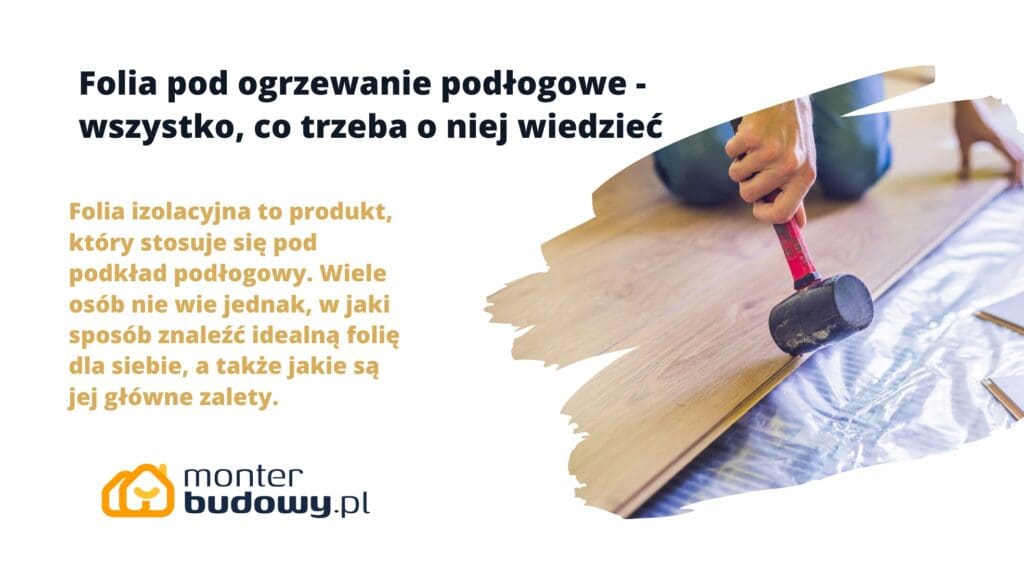 Folia pod ogrzewanie podłogowe - wszystko, co trzeba o niej wiedzieć