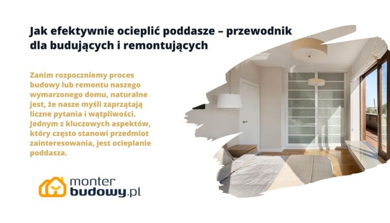 Jak efektywnie ocieplić poddasze – przewodnik dla budujących i remontujących