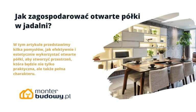 Jak zagospodarować otwarte półki w jadalni