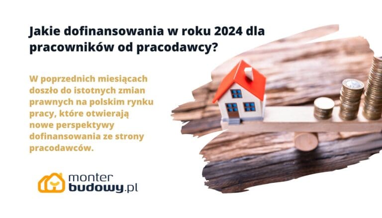 Jakie dofinansowania w roku 2024 dla pracowników od pracodawcy