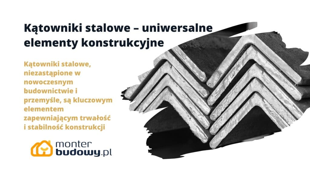 Kątowniki stalowe – uniwersalne elementy konstrukcyjne