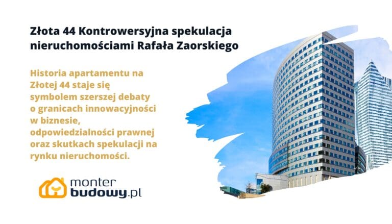 Złota 44 Kontrowersyjna spekulacja nieruchomościami Rafała Zaorskiego