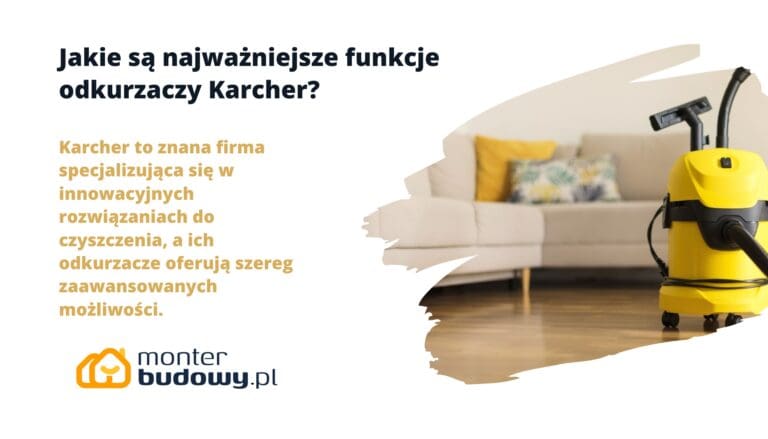 Jakie są najważniejsze funkcje odkurzaczy Karcher