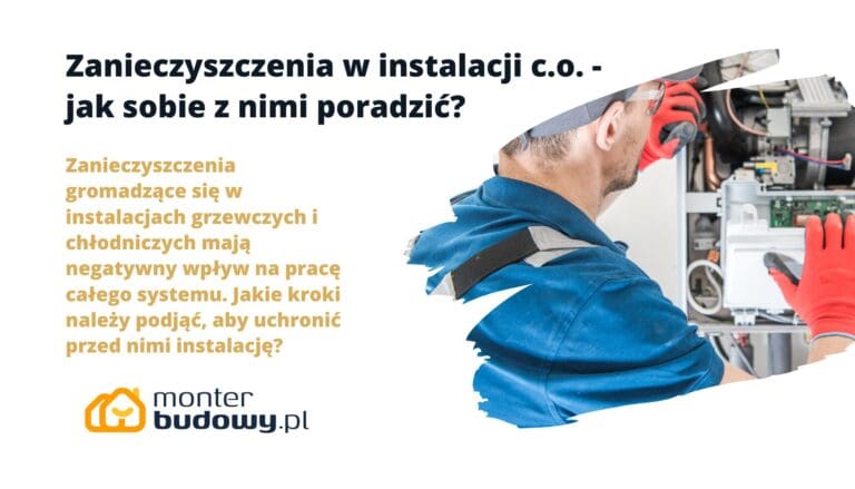Zanieczyszczenia w instalacji c.o. - jak sobie z nimi poradzić