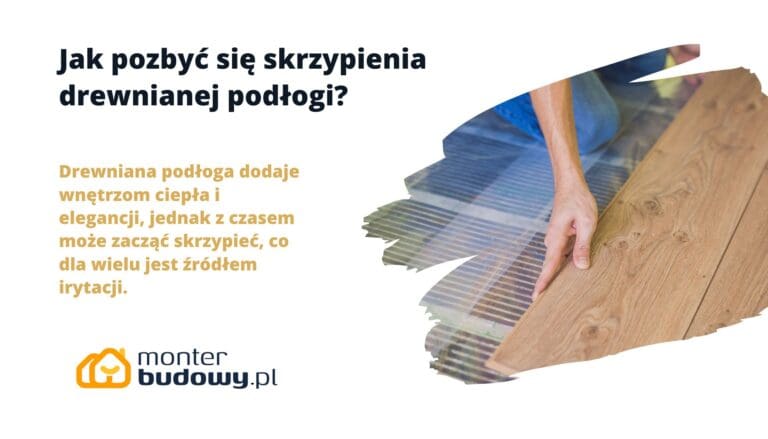 Jak pozbyć się skrzypienia drewnianej podłogi