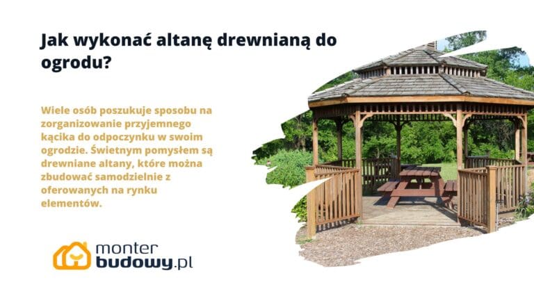 Jak wykonać altanę drewnianą do ogrodu