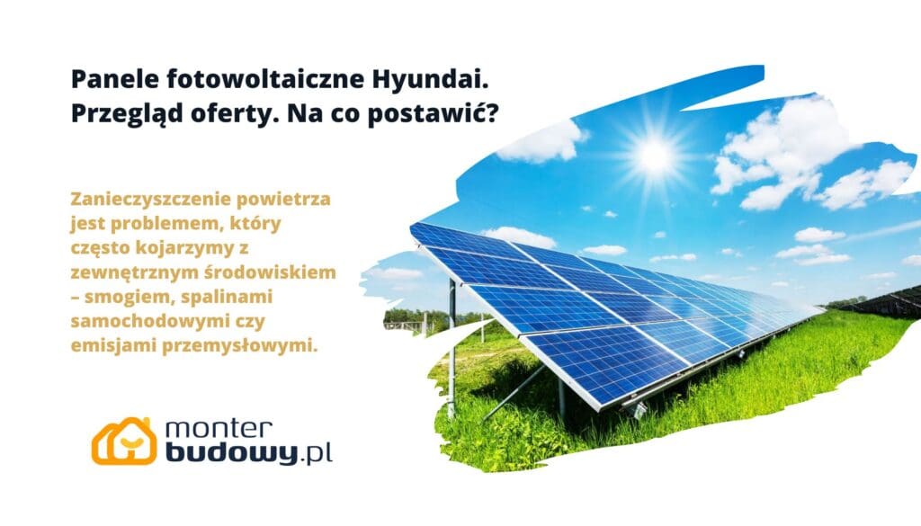 Panele fotowoltaiczne Hyundai. Przegląd oferty. Na co postawić