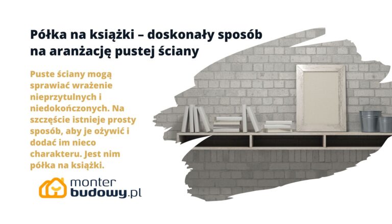 Półka na książki – doskonały sposób na aranżację pustej ściany