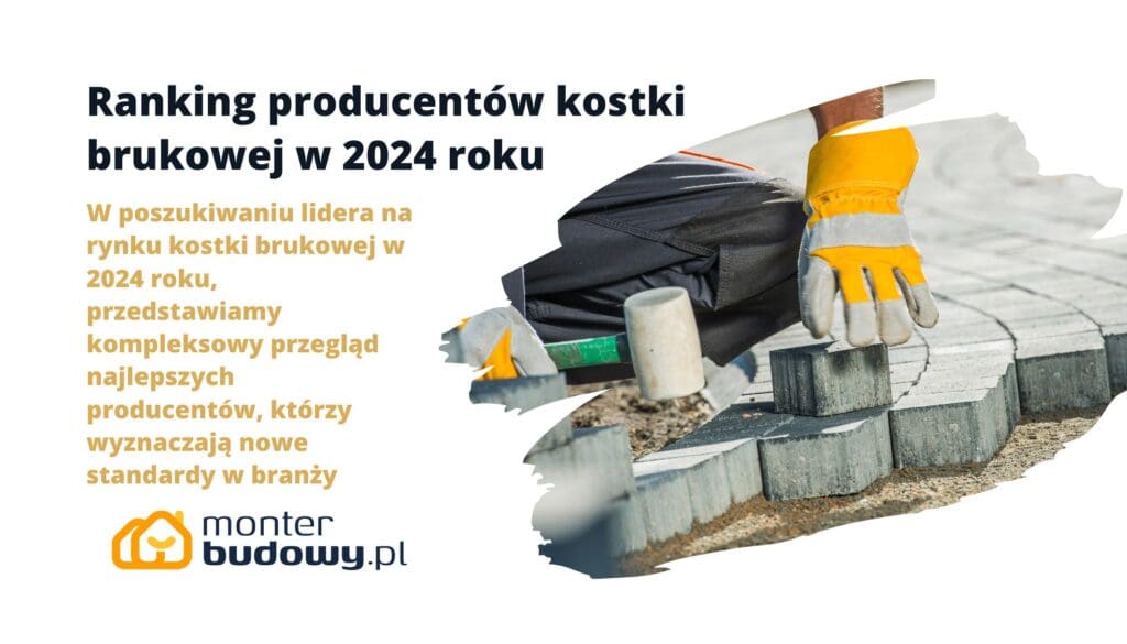 Ranking producentów kostki brukowej w 2024 roku