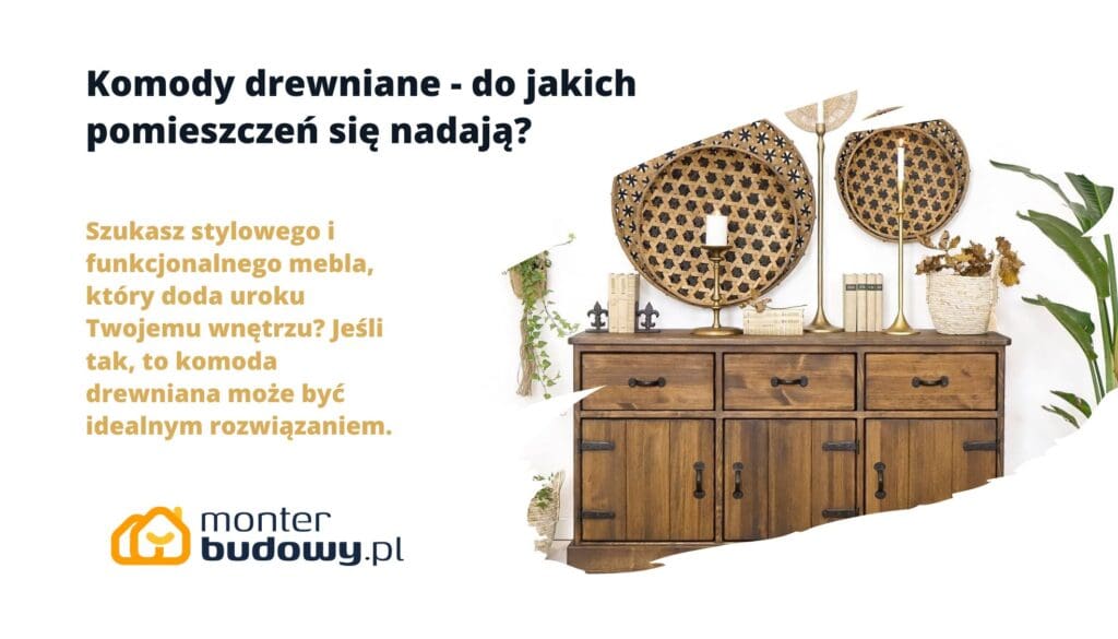 Komody drewniane - do jakich pomieszczeń się nadają