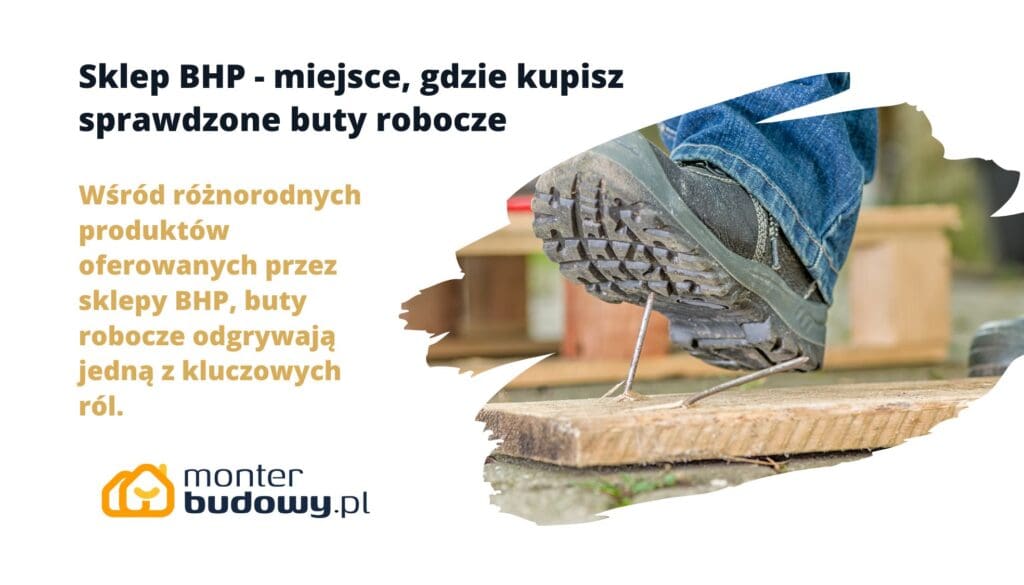 Sklep BHP - miejsce, gdzie kupisz sprawdzone buty robocze