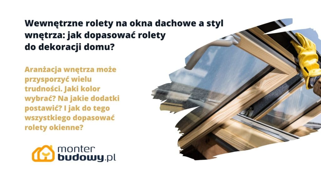 Wewnętrzne rolety na okna dachowe a styl wnętrza