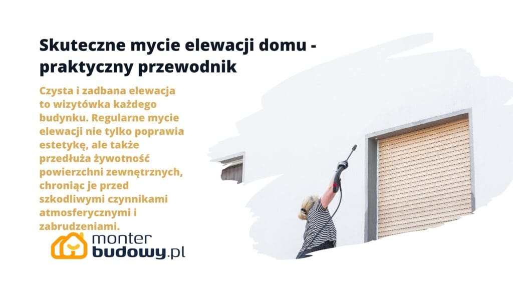 Skuteczne mycie elewacji domu - praktyczny przewodnik