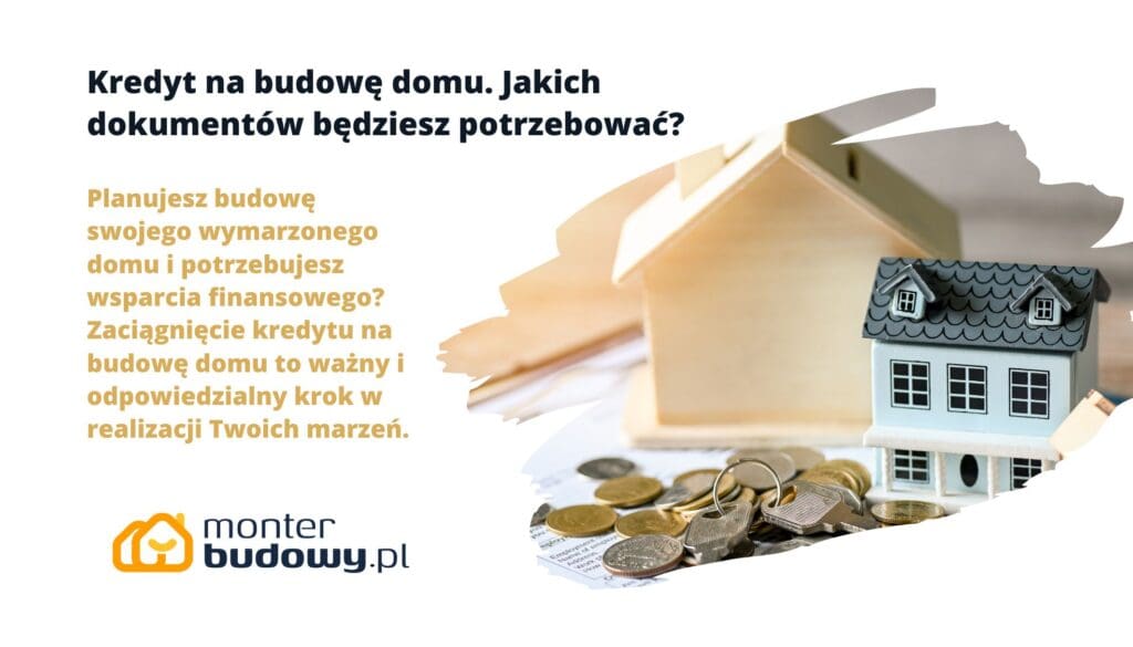 Kredyt na budowę domu. Jakich dokumentów będziesz potrzebować