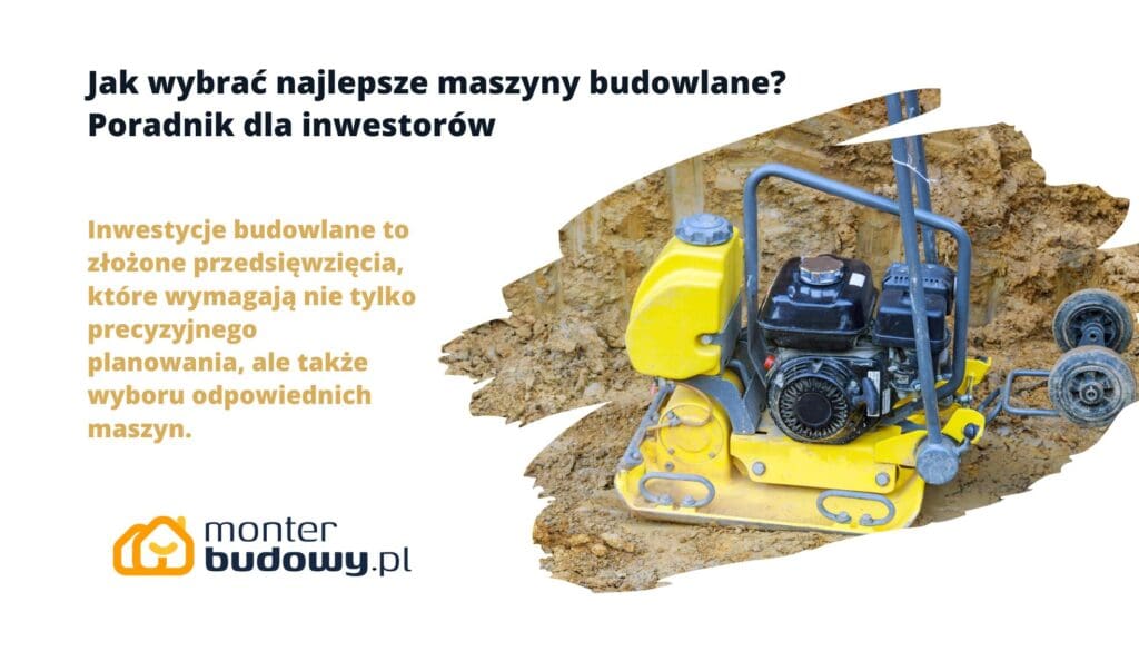 Jak wybrać najlepsze maszyny budowlane