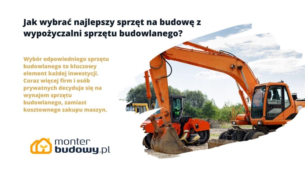 Jak wybrać najlepszy sprzęt na budowę z wypożyczalni sprzętu budowlanego